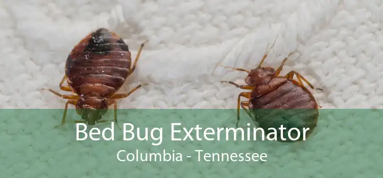 Bed Bug Exterminator Columbia - Tennessee