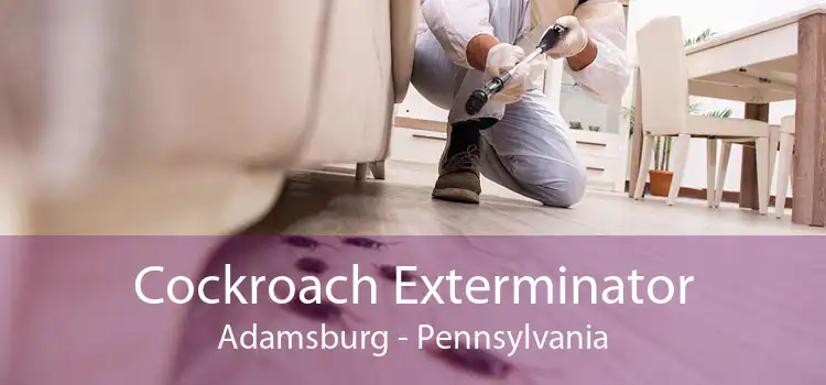 Cockroach Exterminator Adamsburg - Pennsylvania