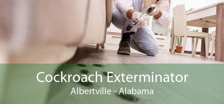 Cockroach Exterminator Albertville - Alabama