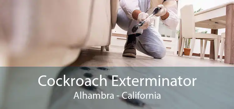 Cockroach Exterminator Alhambra - California