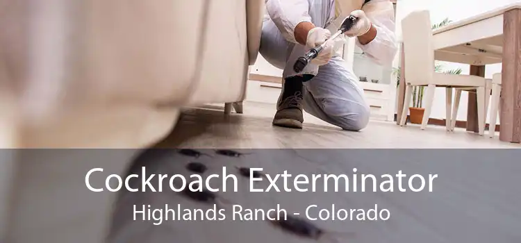 Cockroach Exterminator Highlands Ranch - Colorado