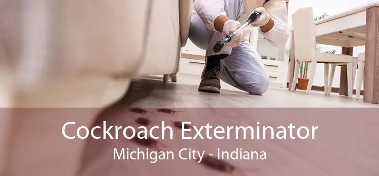 Cockroach Exterminator Michigan City - Indiana