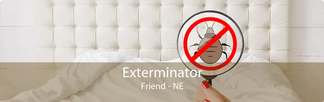 Exterminator Friend - NE