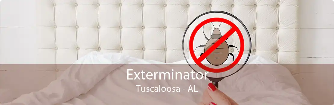 Exterminator Tuscaloosa - AL
