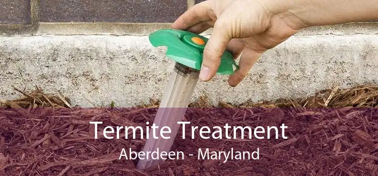 Termite Treatment Aberdeen - Maryland