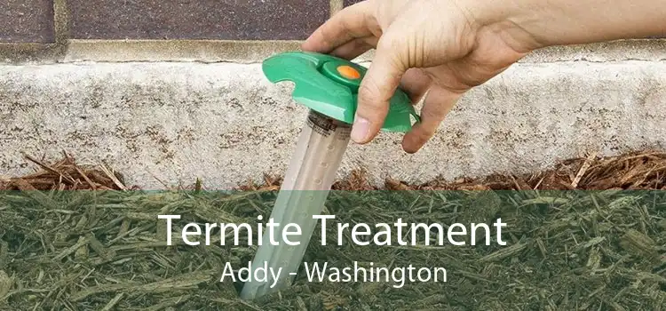 Termite Treatment Addy - Washington