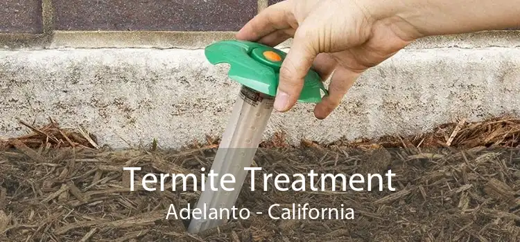 Termite Treatment Adelanto - California