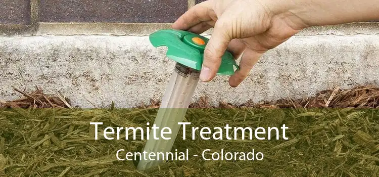 Termite Treatment Centennial - Colorado