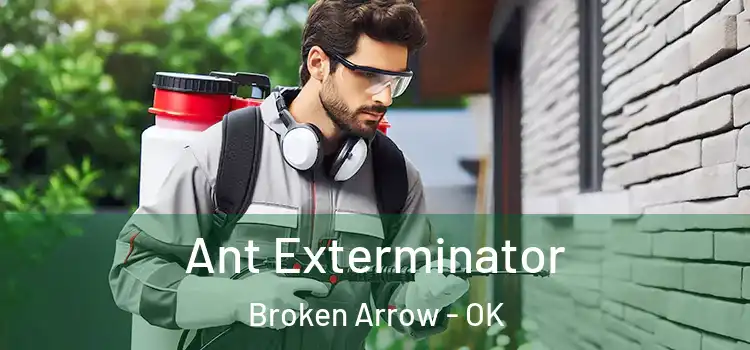  Ant Exterminator Broken Arrow - OK