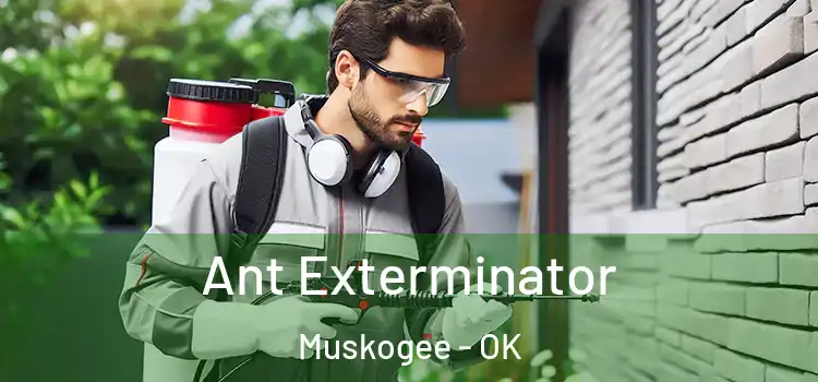  Ant Exterminator Muskogee - OK