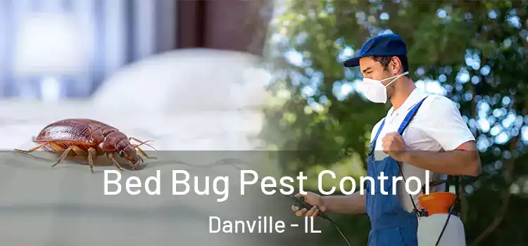  Bed Bug Pest Control Danville - IL