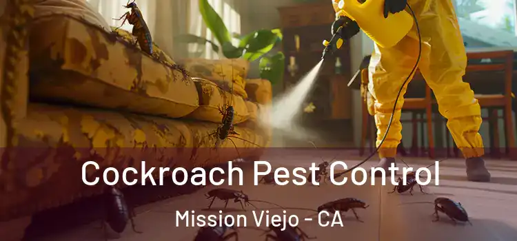 Cockroach Pest Control Mission Viejo - CA