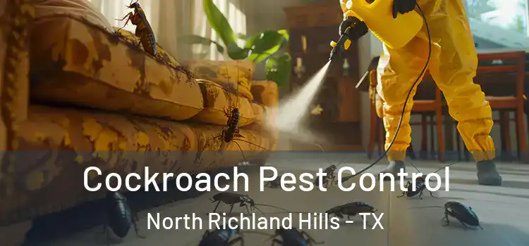 Cockroach Pest Control North Richland Hills - TX