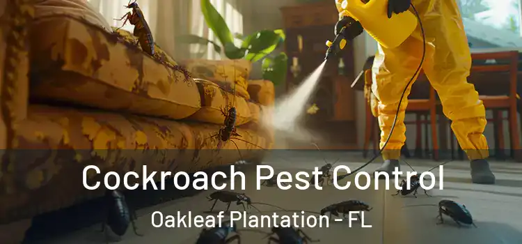  Cockroach Pest Control Oakleaf Plantation - FL