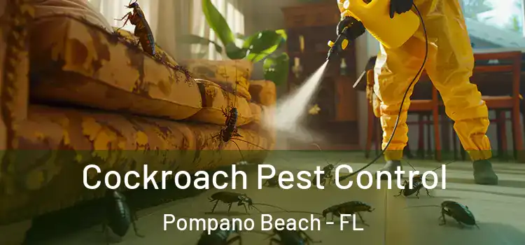 Cockroach Pest Control Pompano Beach - FL