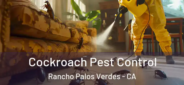  Cockroach Pest Control Rancho Palos Verdes - CA