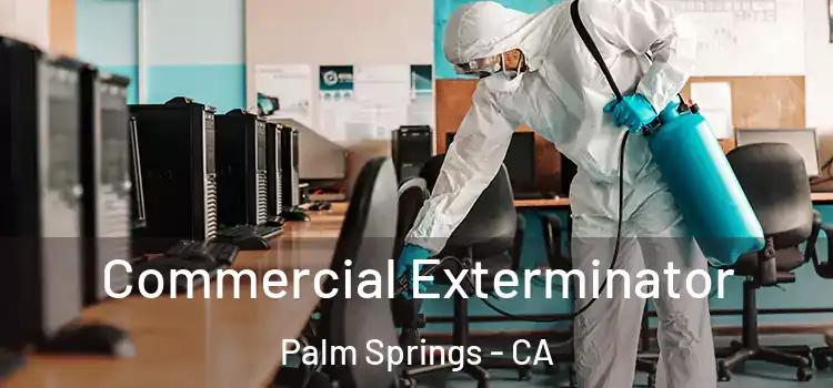 Commercial Exterminator Palm Springs - CA