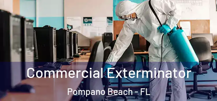  Commercial Exterminator Pompano Beach - FL