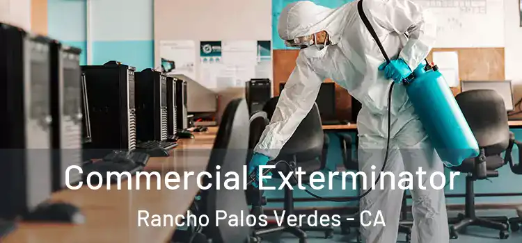 Commercial Exterminator Rancho Palos Verdes - CA
