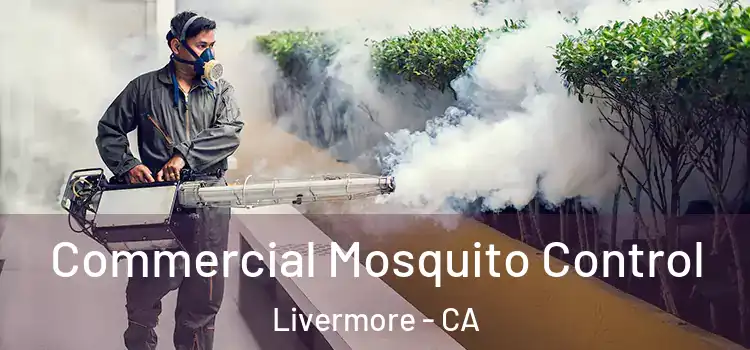 Commercial Mosquito Control Livermore - CA