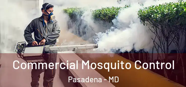 Commercial Mosquito Control Pasadena - MD