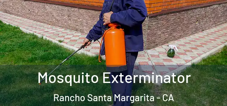  Mosquito Exterminator Rancho Santa Margarita - CA