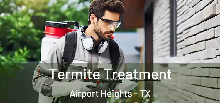  Termite Treatment Airport Heights - TX