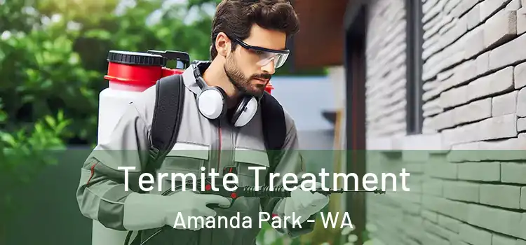  Termite Treatment Amanda Park - WA