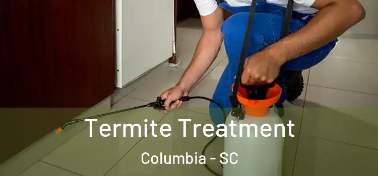  Termite Treatment Columbia - SC