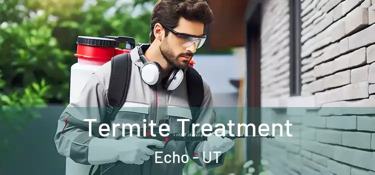 Termite Treatment Echo - UT