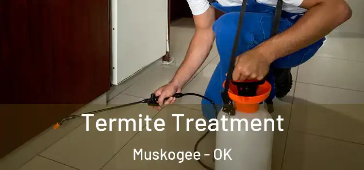  Termite Treatment Muskogee - OK