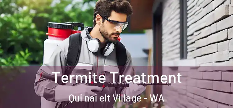  Termite Treatment Qui nai elt Village - WA