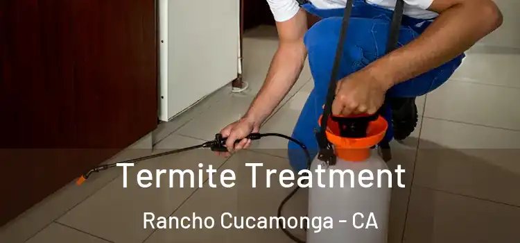  Termite Treatment Rancho Cucamonga - CA